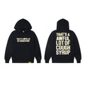 AWFUL LOT OF COUGH SYRUP hoodie